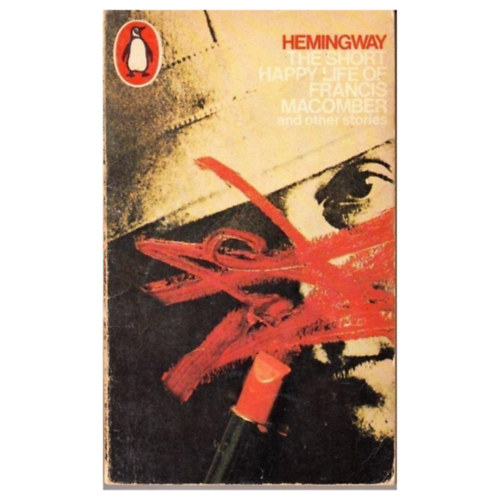 Ernest Hemingway - The short happy life of Francis Macomber and other short stories