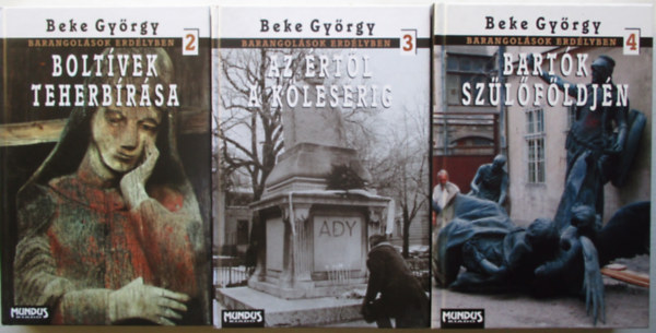 Beke Gy�rgy - Barangol�sok Erd�lyben II-IV.  2. Bolt�vek teherb�r�sa, 3. Az �rt�l a k�les�rig, 4. Bart�k sz�l�f�ldj�n