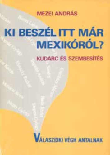 Mezei Andrs - Ki beszl itt mr Mexikrl? (Kudarc s szembests, vlaszok Vgh A.