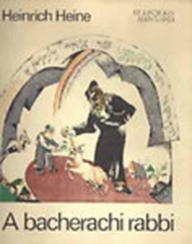 Heinrich Heine - A bacherachi rabbi (El Liszickij színes illusztrációival)