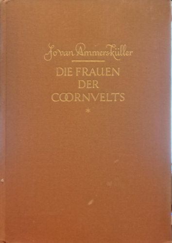 Jo van Ammers-Küller - Die Frauen der Coornvelts