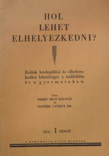 Solt�sz G�rgy DR. Nemes �kos K�lm�n - Hol lehet elhelyezkedni? Zsid�k letelep�l�sei �s elhelyezked�si lehet�s�gei a k�lf�ld�n �s a gyarmatokon
