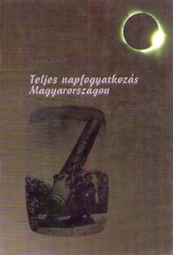 Forgcs Jzsef - Teljes napfogyatkozs Magyarorszgon