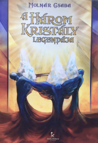 Molnr Csaba - A hrom kristly legendja
