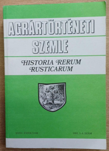 Agrártörténeti szemle XXXV. évfolyam 1993. 1-4. szám