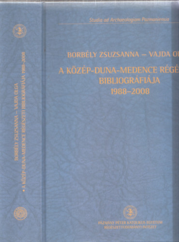 Vajda Olga Borb�ly Zsuzsanna - A K�z�p-Duna-Medence R�g�szeti Bibliogr�fi�ja 1988-2008