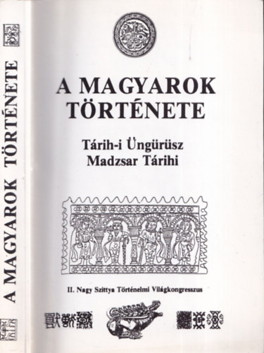 Blaskovics J�zsef; Mahm�d Terdzs�man - A magyarok t�rt�nete (T�rih-i �ng�r�sz vagyis �ng�r�sz t�rt�nete - Az 1740.�vi N�vtelen Magyar T�rt�net Macar T�rihi vagyis Madzsar T�rihi)