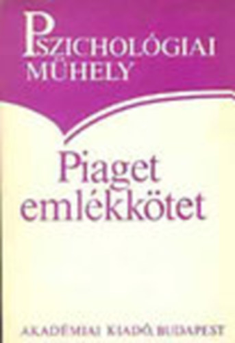 Popper Pter  (fszerk.) - Piaget emlkktet  (Pszicholgiai mhely)