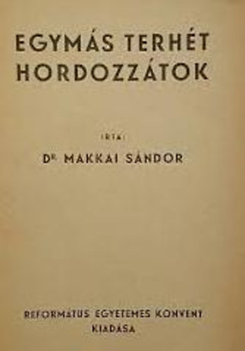 Makkai S�ndor - Egym�s terh�t hordozz�tok