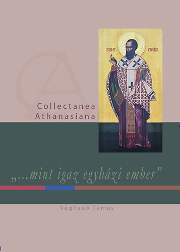 Vghse Tams - "...mint igaz egyhzi ember" - A trtnelmi Munkcsi Egyhzmegye grg katolikus egyhznak ltrejtte s 17. szzadi fejldse