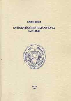 Szab� Jol�n - Gy�ngy�s �nkorm�nyzata 1687-1848