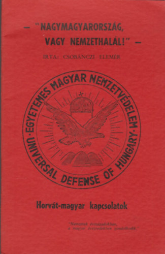 Csob�nczi Elem�r - "Nagymagyarorsz�g, vagy nemzethal�l!" - Horv�t-magyar kapcsolatok