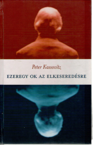 Peter Kassovitz - Ezeregy ok az elkeseredsre