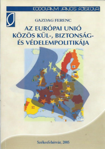 Gazdag Ferenc - Az Európai Unió közös kül-, biztonság- és védelempolitikája