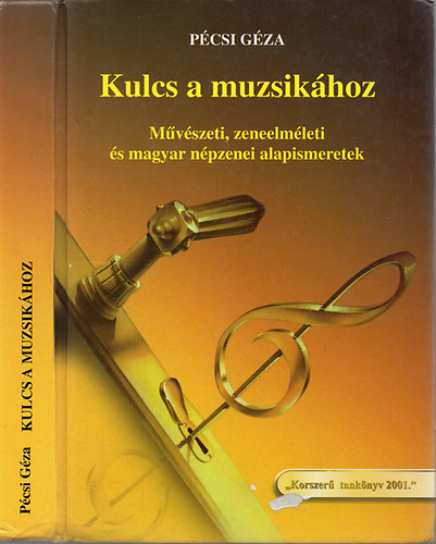 P�csi G�za - Kulcs a muzsik�hoz -  M�v�szeti, zeneelm�leti �s magyar n�pzenei alapismeretek
