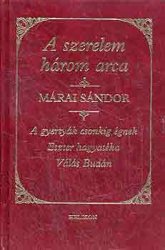 Mrai Sndor - A szerelem hrom arca (A gyertyk csonkig gnek-Eszter hagyatka-Vls)