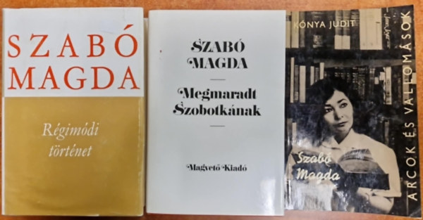 Dr. Kónya Judit szerk. - 3db Szabó Magda regény - Megmaradt Szobotkának,Régimódi történet,Szabó Magda élete