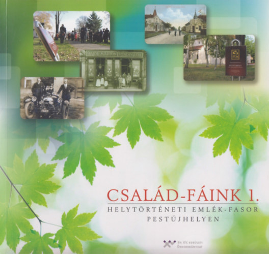 Kiss Emlia  (szerk.) - Csald-fink 1. - Helytrtneti emlk-fasor Pestjhelyen