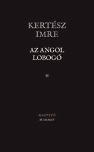 Kert�sz Imre - Az angol lobog�