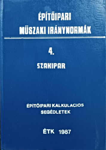 �p�t�ipari m�szaki ir�nynorm�k - 4. Szakipar (�p�t�ipari kalkul�ci�s seg�dletek)