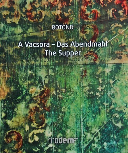 Kukla Krisztin; Kovcs Krisztina - Botond: A vacsora - Das Abendmahl - The Supper