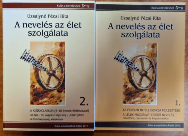 Uzsayné Pécsi Rita - 2db könyv :A nevelés az élet szolgálata 1-2