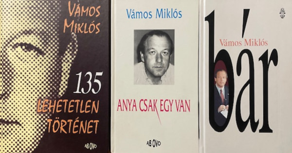 Vámos Miklós - Bár, Anya csak egy van, 135 lehetetlen történet (3 kötet)