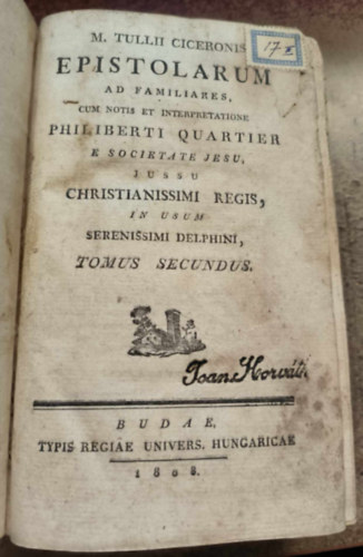 M. Tullii Ciceronis Epistolarum Ad Familiares Cum Notis et Interpretatione Philiberti Quartier E Societate Jesu, Jussu Christianissimi Regis, in usum Serenissmi Delphini, Tomus Secundus. (1808)