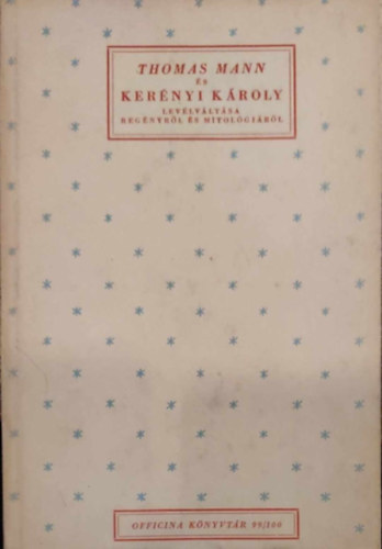 Officina könyvtár - Thomas Mann és Kerényi Károly levélváltása regényről és mitológiáról