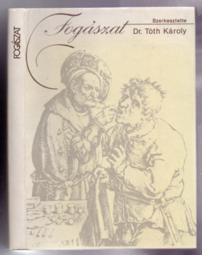 Dr. Tóth Károly (szerk.) - Fogászat (Második, átdolgozott kiadás)