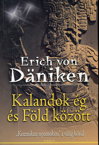 Erich von Dniken - Kalandok g s fld kztt