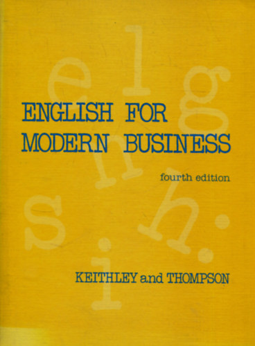 Margaret H. Thompson Erwin M. Keithley - English For Modern Business fourth edition
