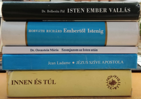 Dr. Horváth Richárd, Bolberitz Pál, Jean Ladame Orenstein Mária - 5 db vallás: Innen és túl; Szomjazom az Isten után; Embertől Istenig; Isten ember vallás; Jézus szíve apostola