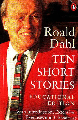 Roald Dahl - Ten Short Stories. Educational Edition. With Introduction, Extensive Exercises and Glossaries