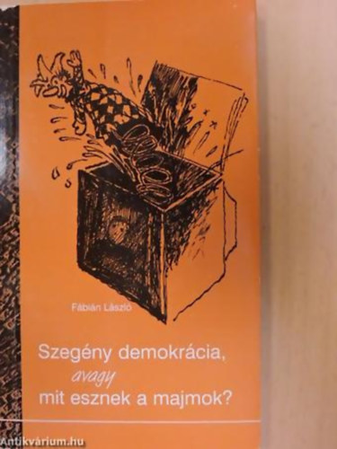 Fábián László - Szegény demokrácia, avagy mit esznek a majmok?