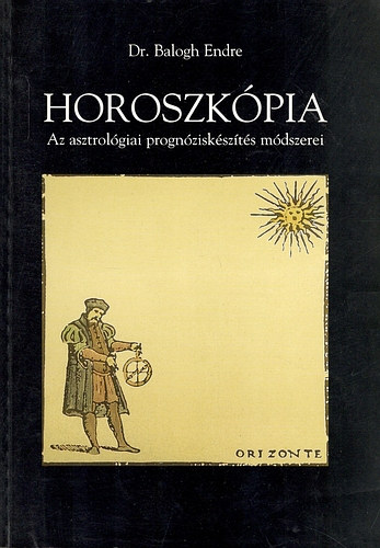dr. Balogh Endre - Horoszkpia - Az asztrolgiai prognziskszts mdszerei