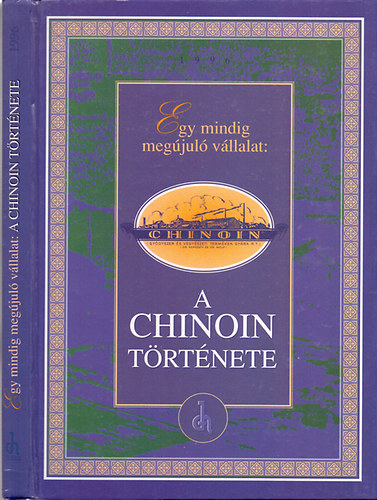 Sipos A.- Bencze G.- Bikki I.- Korbonits D. - Egy mindig megjul vllalat: A Chinoin trtnete 1910-1995