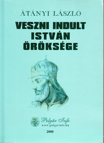 tnyi Lszl - Veszni indult Istvn rksge