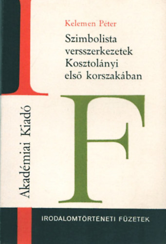 Kelemen P�ter - Szimbolista versszerkezetek Kosztol�nyi els� korszak�ban