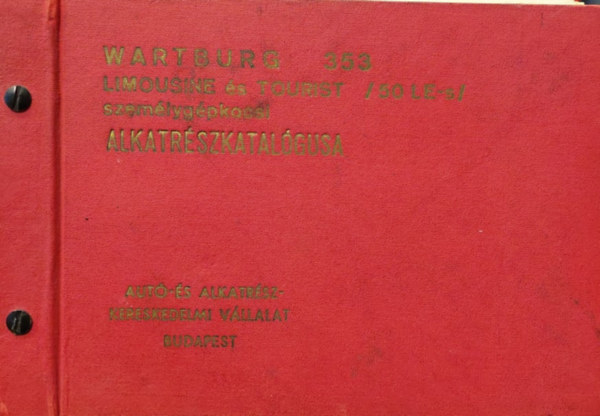 Wartburg 353 Limousine �s Tourist /50 Le-s/ szem�lyg�pkocsi alkatr�szkatal�gusa