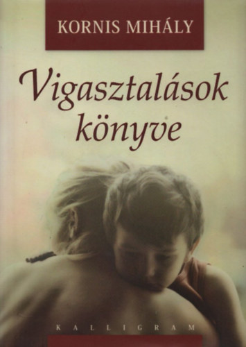 Korniss Mihly - Vigasztalsok knyve (+CD mellklet)