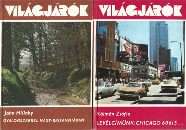 2 db Világjárók, John Hillaby: Gyalogszerrel Nagy-Britanniában, Kálmán Zsófia: Levélcímünk: Chicago 60615...