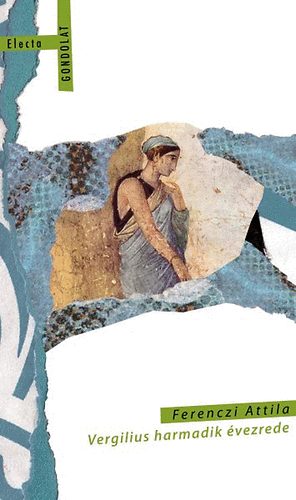 Ferenczi Attila - Vergilius harmadik évezrede
