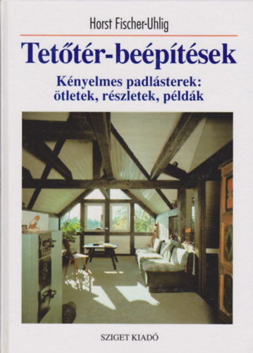 Horst Fischer-Uhlig - Tet�t�r-be�p�t�sek - K�nyelmes padl�sterek: �tletek, r�szletek, p�ld�k