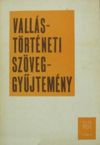 Gecse Gusztv  (szerk.) - Vallstrtneti szveggyjtemny I-II. (1970-1971. tanv)