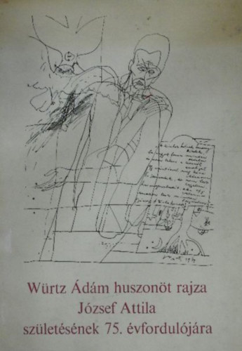 Wrtz dm - Wrtz dm huszont rajza Jzsef Attila szletsnek 75. vforduljra