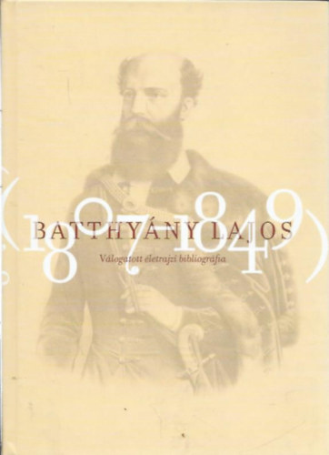 Horv�thn� Kupi Ildik� (szerk.) - Batthy�ny Lajos (1807-1849) v�logatott �letrajzi bibliogr�fia