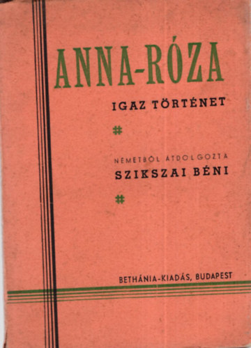 Szikszai Bni - Anna-Rza Igaz trtnet