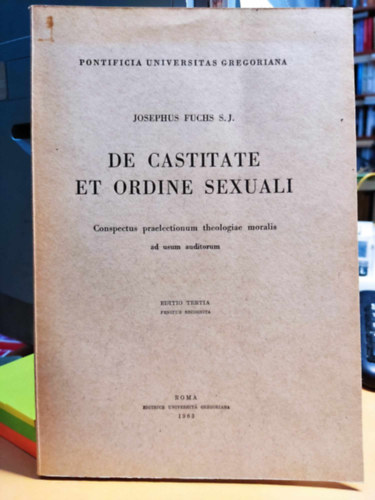 Josephus Fuchs S. J. - De Castitate et Ordine Sexuali (Pontificia Universitas Gregoriana)(Editrice Universit Gregoriana)