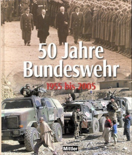 Paul Elmar Jöris Rolf Clement - 50 Jahre Bundeswehr 1955-2005
